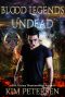 [Blood Legends 01] • Undead · Blood Legends Book One (An Urban Fantasy in a Post-Apocalyptic World)